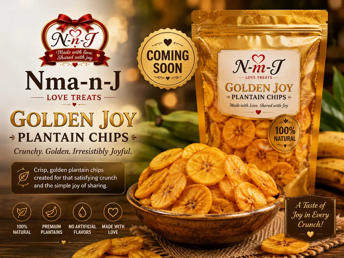 Nma-n-J Golden Joy Plantain Chips, coming soon.
